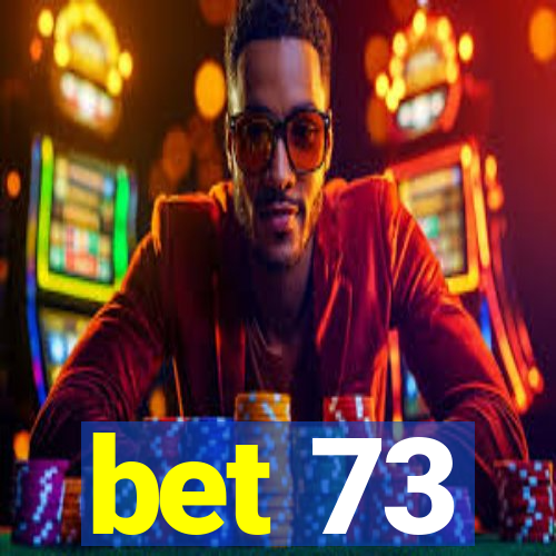 bet 73